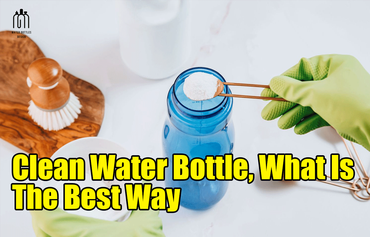 Clean Water Bottle, What Is The Best Way